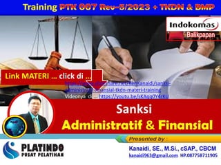 PERCEPATAN PENINGKATAN PENGGUNAAN PRODUK DN
Training
Link MATERI … click di …
https://www.slideshare.net/KenKanaidi/sanksi-
administratif-finansial-tkdn-materi-training
Videonya di ... https://youtu.be/sKAqq0Y4rKU
 