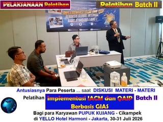 Antusiasnya Para Peserta ... saat DISKUSI MATERI - MATERI
Pelatihan “ALITY ASSURANCE for INTERNAL AUDIT”
Bagi para Karyawan PUPUK KUJANG - Cikampek
di YELLO Hotel Harmoni - Jakarta, 21-22 Juli 2026
Batch II
Pelatihan
 