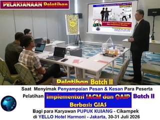 Saat Menyimak Penyampaian Pesan & Kesan Para Peserta
Pelatihan “ALITY ASSURANCE for INTERNAL AUDIT”
Bagi para Karyawan PUPUK KUJANG - Cikampek
di YELLO Hotel Harmoni - Jakarta, 21-22 Juli 2026
Pelatihan Batch II
 