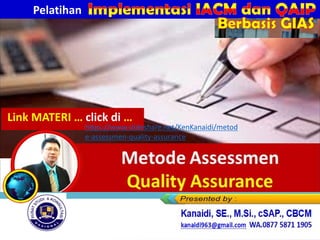 Link MATERI … click di …
https://www.slideshare.net/KenKanaidi/metod
e-assessmen-quality-assurance
Pelatihan
Berbasis GIAS
 