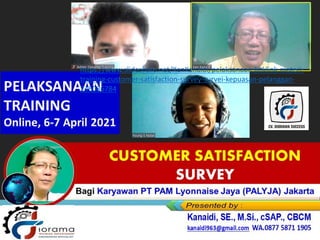 https://www.slideshare.net/KenKanaidi/pelaksanaan-linklink-materi-
training-customer-satisfaction-survey-survei-kepuasan-pelanggan-
246086784
 