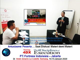 https://www.slideshare.net/KenKanaidi/pelaks
anaan-link-link-materi-training-the-4dx-the-4-
disciplines-of-execution
 
