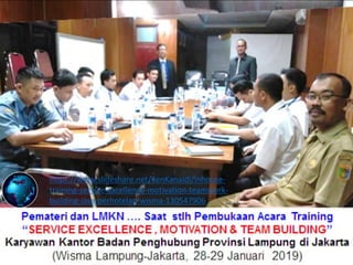 https://www.slideshare.net/KenKanaidi/inhouse-
training-service-excellence-motivation-teamwork-
building-jasa-perhotelan-wisma-130547906
 