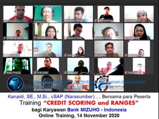 click di … https://www2.slideshare.net/KenKanaidi/pelaksanaan-training-online-
credit-scoring-ranges-bagi-karyawan-bank-mizuhoindonesia
 