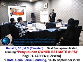 https://www.slideshare.net/KenKanaidi/training-
penyusunan-harga-perkiraan-sendiri-hps-owner-
estimate-oe
 