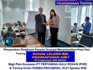 Penyerahan Bingkisan Peserta Tercepat Menyelesaikan Post-Test
Training“Perhitungan + Verifikasi TKDN & BMP”
Bagi Para Karyawan PT PERTAMINA HULU ROKAN (PHR)
di Training Center RUMBAI-PEKANBARU, 20-21 Agustus 2026
 