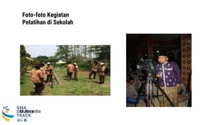 Foto-foto Kegiatan
Pelatihan di Sekolah
Multimedia
 