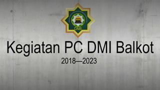 Kegiatan PC DMI Balkot
2018—2023
Sekretaris:
TUTORiduan.com
 
