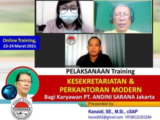 KESEKRETARIATAN &
PERKANTORAN MODERN
Online Training,
23-24 Maret 2021
 