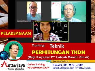 Online Training,
09 Desember 2020
(Bagi Karyawan PT. Habsah Mandiri Gresik)
PELAKSANAAN
 