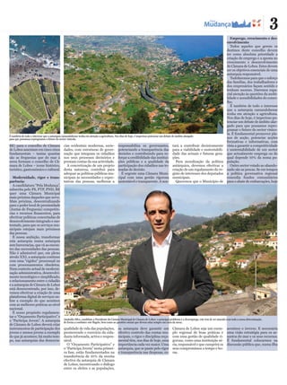 BE) para o concelho de Câmara
de Lobos assentam em cinco eixos
fundamentais – tantas quantas
são as freguesias que do mar à
serra formam o concelho de Câ-
mara de Lobos – ícone histórico,
turístico, gastronómico e cultural.
Modernidade, rigor e trans-
parência:
A candidatura “Pela Mudança”,
subscrita pelo PS, PTP, PND, BE
quer uma Câmara Municipal
mais próxima daqueles que serve.
Mais próxima, descentralizando
parao poder local de proximidade
(Juntas de Freguesia) competên-
cias e recursos financeiros, para
efectivar políticas concertadas de
desenvolvimento integrado e sus-
tentado, para que os serviços mu-
nicipais estejam mais próximos
das pessoas.
É nossa ambição, transformar
esta autarquia numa autarquia
sem burocracias, que váao encon-
tro das necessidades das pessoas.
Não é admissível que, em pleno
século XXI, a autarquia continue
com uma “rigidez” processual ou
com processamentos obsoletos.
Num contexto actual de moderni-
zação administrativa, desenvolvi-
mento tecnológico e simplificado,
o relacionamento entre o cidadão
e aautarquiade Câmarade Lobos
está desencontrado, por isso, de-
vemos efectivar a criação de uma
plataforma digital de serviços on-
line a exemplo do que acontece
com as melhores práticas ao nível
nacional.
É nosso propósito regulamen-
tar o “Orçamento Participativo” e
o “Participa Jovem”. A autarquia
de Câmara de Lobos deverá criar
instrumentos de participação dos
jovens e menos jovens a exemplo
do que jáacontece, hámuito tem-
po, nas autarquias das democra-
cias ocidentais modernas, socie-
dades, com estruturas de gover-
nação que integram os cidadãos
nos seus processos decisórios e
prestam contas da sua actividade.
A concretização de um projeto
desta natureza, contribui para
adequar as políticas públicas mu-
nicipais às necessidades e expec-
tativas das pessoas, melhorar a
qualidade de vidadas populações,
promovendo o exercício da cida-
dania informada, activa e respon-
sável.
O “Orçamento Participativo” e
o “Participa Jovem” nesta primei-
ra fase, estão fundamentados na
transferência de 10% da receita
efectiva da autarquia de Câmara
de Lobos, incentivando o diálogo
entre os eleitos e as populações,
responsabiliza os governantes,
potenciando a transparência das
decisões e contribuindo para re-
forçar acredibilidade das institui-
ções públicas e a qualidade da
participação dos cidadãos nas to-
madas de decisão.
É urgente uma Câmara Muni-
cipal com uma gestão rigorosa
sustentável e transparente. Anos-
sa autarquia deve garantir um
efectivo controlo das contas mu-
nicipais, o rigor e disciplina orça-
mental têm, nos dias de hoje, uma
importânciacadavez maior. Uma
autarquia, que se paute pelo rigor
e transparência nas despesas, es-
tará a contribuir decisivamente
para a viabilidade e sustentabili-
dade das actuais e futuras gera-
ções.
Para moralização da política
autárquica, devemos efectivar a
criação de um regulamento do re-
gisto de interesses dos deputados
municipais.
Queremos que o Município de
Câmara de Lobos seja um exem-
plo regional de boas práticas e
com uma gestão de qualidade ri-
gorosa; como uma instituição sé-
ria, responsável e que cumpriráos
seus compromissos a tempo e ho-
ras.
Emprego, crescimento e des-
envolvimento
Todos aqueles que gerem os
destinos deste concelho devem
ter como absoluta prioridade a
criação de emprego e a aposta no
crescimento e desenvolvimento
de Câmarade Lobos. Estes devem
ser os objetivos essenciais de uma
autarquia responsável.
Tudofaremos paraque o esforço
das famílias, dos trabalhadores e
dos empresários façam sentido e
tenham sucesso. Daremos espa-
cial atenção às questões da mobi-
lidade e acessibilidades do conce-
lho.
É também de todo o interesse
que a autarquia camaralobense
tenha em atenção a agricultura.
Nos dias de hoje, é imperioso po-
tenciar um debate de âmbito alar-
gado para que possamos repro-
gramar o futuro do sector viníco-
la. É fundamental promover pla-
nos de acção, potenciar acções
formativas e informativas, com
vista a garantir a competitividade
e sustentabilidade de um sector
que actualmente emprega ou do
qual depende 10% da nossa po-
pulação.
Outro sector votado ao abando-
nado são as pescas. Se em tempos
a política governativa regional
concedia fundos comunitários
parao abate de embarcações, hoje
acontece o inverso. E necessária
uma visão estratégia para os as-
suntos do mar e os seus recursos.
É fundamental colocarmos na
discussão pública que, numa ilha
É também de todo o interesse que a autarquia camaralobense tenha em atenção a agricultura. Nos dias de hoje, é imperioso potenciar um debate de âmbito alargado
para que possamos reprogramar o futuro do sector vinícola.
Amândio Silva, candidato a Presidente da Câmara Municipal de Câmara de Lobos: o principal problema é o desemprego, este tem de ser atacado com toda a nossa determinação,
de forma a combater este flagelo, bem como as questões sociais que devem estar sempre em cima da mesa.
3
 