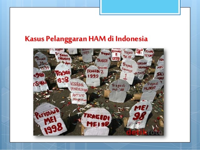 Kasus-kasus Pelanggaran ham di indonesia dan contoh 