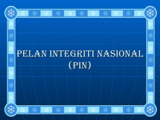 PELAN INTEGRITI NASIONAL (PIN) 