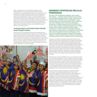 3-21

Faktor sosioekonomi, dari segi komposisi populasi murid,
berkemungkinan turut menyumbang kepada banyak jurang
pencapaian lain yang dibincangkan sebelum ini, khususnya dari segi
lokasi dan jenis sekolah, bukannya gender. Namun, impak status
sosioekonomi terhadap keberhasilan murid kurang signifikan di
Malaysia berbanding dengan sistem lain di dunia. Misalnya, hanya
10% daripada varians antara sekolah Malaysia dalam pentaksiran
PISA 2009+ boleh diterangkan oleh faktor sosioekonomi, berbanding
dengan purata OECD 55% yang menunjukkan jurang lebih besar
di kebanyakan negara lain. Perkara ini merupakan berita baik bagi
Malaysia yang menunjukkan bahawa sistem pendidikan negara
menuju ke arah kesaksamaan.

Jurang prestasi murid kekal antara sekolah
awam dengan swasta
Sekolah swasta yang menggunakan kurikulum kebangsaan juga
mewujudkan jurang ekuiti kerana mempunyai skor hampir 6% lebih
tinggi daripada sekolah awam dalam SPM. Sebahagian daripada
jurang pencapaian ini mungkin disebabkan pengajaran yang lebih
baik, sementara sebahagian besarnya disebabkan oleh sifat pemilihan
kendiri sekolah ini yang cenderung terhadap populasi murid yang
berdaya ekonomi. Walaupun enrolmen sekolah swasta hanya 1%
daripada jumlah bilangan murid, trendnya meningkat kerana tahap
purata pendapatan isi rumah meningkat.

MEMBINA PERPADUAN MELALUI
PENDIDIKAN
Keunikan sifat kepelbagaian Malaysia, etnik, agama,
dan budaya — sentiasa menjadi kekuatan dan cabaran
terbesar dalam pelbagai perkara. Dalam keadaan dunia
yang semakin berkonflik kerana kepelbagaian, maka
menjadi semakin penting bagi rakyat untuk membentuk
satu identiti Malaysia dan menerima kepelbagaian
warisannya. Sebagai ruang yang miliki bersama untuk
semua rakyat, sekolah mempunyai peluang unik sebagai
tempat untuk menjalin perpaduan. Namun begitu,
sehingga kini, sistem tersebut menghadapi kesukaran
bagi mengukur perpaduan secara sistematik. Data terbaik
sedia ada menunjukkan bahawa kepelbagaian murid
dan guru di sekolah kebangsaan semakin berkurangan,
walaupun masih terdapat tahap interaktiviti memuaskan
merentas kumpulan etnik di dalam dan di luar bilik darjah.
Perpaduan merupakan komponen penting dalam konteks sosial
Malaysia yang unik dan menjadi faktor utama dalam merealisasikan
masyarakat yang terdiri daripada individu seimbang dan harmoni
seperti yang dihasratkan dalam Falsafah Pendidikan Kebangsaan.
Oleh itu, Kementerian telah mengambil pelbagai tindakan, antaranya
memastikan semua kumpulan etnik diwakili dengan memuaskan
dalam bahan pengajaran yang digunakan di sekolah, dan mengurus
program berasaskan sekolah yang memberi tumpuan eksplisit kepada
usaha memupuk perpaduan. Persoalan yang timbul, sejauh mana
tahap perpaduan dapat diukur. Bahagian ini mempertimbangkan
beberapa matrik yang mungkin bagi menggambarkan kedudukan
sistem ini.
Enrolmen dalam sistem pendidikan awam secara keseluruhan kekal
mencerminkan kepelbagaian nasional. Walaupun demikian, terdapat
opsyen persekolahan khusus yang mempunyai persekitaran homogen
(Ekshibit 3-28). Misalnya, murid sekolah rendah merentasi semua
opsyen berada dalam persekitaran yang amat homogen. Keadaan
ini menjadi cabaran yang besar untuk memberi pendedahan kepada
murid tentang kepelbagaian budaya dalam masyarakat. Keadaan
ini menyebabkan kesukaran untuk membina rasa hormat terhadap
kepelbagaian, iaitu unsur kritikal untuk membina perpaduan.
Walaupun begitu, terdapat penumpuan di sekolah menengah.
Kebanyakan murid daripada pelbagai jenis sekolah rendah
meneruskan pengajian di sekolah menengah—Sekolah Menengah
Kebangsaan (SMK) yang sama formatnya. Namun demikian,
sebahagian murid masih tidak menerima pendedahan kepada
kepelbagaian, misalnya, seorang kanak-kanak yang bertukar daripada
SJKC ke sekolah persendirian Cina, atau bertukar daripada SK ke
Sekolah Menengah Kebangsaan Agama (SMKA). Selain itu, terdapat
sebilangan kecil murid meninggalkan sistem pendidikan awam dan
memasuki sekolah swasta, walau bagaimanapun trend ini semakin
berkembang. Kesannya, murid tersebut akan terkeluar daripada
bidang pengaruh Kementerian.

 