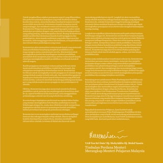 TI

Malaysia Education Blueprint 2013 - 2025
Foreword

Untuk menghasilkan anjakan pencapaian seperti yang dihasratkan,
kita perlu bersandarkan kemajuan yang telah dizahirkan dalam
keseluruhan sistem, menyebarluaskan manfaat kemajuan tersebut
secara lebih menyeluruh, terutamanya kepada kumpulan murid
yang terpinggir, dan membantu semua murid mencapai kejayaan.
Kementerian Pelajaran akan menggembeleng segala sumber untuk
melakukan perubahan dengan cara yang berbeza terhadap perkara
yang paling penting, iaitu kemenjadian murid. Strategi Kementerian
adalah memberikan keutamaan kepada kualiti pengajaran dan
pembelajaran, akses kepada maklumat yang boleh dipercayai dan
bermakna, kebertanggungjawaban dan ketelusan, serta persekitaran
dan infrastruktur pembelajaran yang sesuai.
Kementerian akan memastikan semua kanak-kanak yang memasuki
alam persekolahan berpeluang mengikuti pendidikan awal,
tanpa mengira status sosioekonomi mereka. Kita komited untuk
meningkatkan jumlah dan kepelbagaian institusi pendidikan
prasekolah demi menjamin penyertaan meluas semua kanak-kanak,
sekali gus meningkatkan kualiti pendidikan awal kanak-kanak di
seluruh negara.
Kualiti pengajaran merupakan wahana paling berkesan untuk
mentransformasikan pendidikan rendah dan menengah, dan
selanjutnya meningkatkan keberhasilan murid. Kementerian
beriltizam untuk meningkatkan kualiti pengajaran di sekolah dengan
memperkukuh amalan terbaik sedia ada, dan memberikan ganjaran
kepada guru berkualiti dalam bentuk laluan kerjaya yang lebih baik
untuk mereka. Laluan ini mestilah menyokong pembangunan kerjaya
guru yang melaksanakan proses pengajaran dan pembelajaran di
sekolah.
Oleh itu, Kementerian juga akan menyemak semula kurikulum
pendidikan untuk menerap dan membangunkan kemahiran abad
ke-21, seperti berfikiran kritis dan kreatif, serta menggalakkan
perkembangan sahsiah murid yang holistik dan seimbang.
Kecemerlangan kepimpinan profesional merupakan faktor kedua
yang mampu meningkatkan keberhasilan pembelajaran murid.
Sehubungan dengan itu, usaha akan dilakukan untuk memperkasa
kepimpinan sekolah menerusi pemantapan kaedah pemilihan,
latihan persediaan dan program pementoran sokongan.
Kementerian turut menetapkan matlamat menyediakan pelbagai
bantuan dan sokongan kepada setiap sekolah, khusus mengikut
konteks dan keperluan yang berbeza, misalnya membaiki
infrastruktur sekolah, terutama di Sabah dan Sarawak untuk

menyokong pembelajaran murid. Langkah ini akan memastikan
setiap sekolah menerima pelbagai bentuk sokongan yang diperlukan.
Sementara itu, sekolah berprestasi tinggi berpeluang mendapat
autonomi dalam membuat keputusan mengurus sekolah agar dapat
meningkatkan pencapaian secara berterusan mengikut kemampuan
masing-masing.
Langkah mewujudkan jalinan kerjasama perlu pada setiap keadaan.
Sehubungan dengan itu, Kementerian memberikan tumpuan kepada
usaha menyediakan peluang yang luas untuk generasi muda Malaysia
menguasai pelbagai keupayaan, bakat dan minat masing-masing.
Sebagai contoh, memperkasa laluan untuk pendidikan vokasional
dengan menyediakan kemahiran praktikal yang diperlukan dalam
bidang keusahawanan dan bidang lain yang menuntut kepakaran
khusus. Kementerian juga akan terus menyediakan peluang dan
laluan terbaik untuk murid sekolah agama, sukan, seni dan laluan
pendidikan lain.
Dalam usaha melaksanakan transformasi sebesar ini, Kementerian
memainkan peranan utama memimpin, menerajui dan menjalin
kerjasama dengan semua sektor yang menyediakan perkhidmatan
pendidikan dan pihak berkepentingan untuk melonjakkan
pencapaian murid. Saya menghargai dan menyanjung tinggi semua
warga kerja Kementerian yang berkhidmat dengan dedikasi dan gigih
serta berusaha secara berterusan untuk meningkatkan pencapaian
pendidikan dan menjaga kebajikan murid kita.
Sepanjang proses pelaksanaan Pelan Pembangunan Pendidikan ini,
Kementerian akan sentiasa memaklumkan kemajuan pelaksanaan
dan perjalanan pelan transformasi ini kepada semua rakyat. Untuk
memantapkan dan memastikan segala inisiatif dalam pelan ini
dapat dilaksanakan dengan cekap dan berkesan, Kementerian
akan mewujudkan Unit Pelaksanaan Transformasi Pendidikan
(EDU) untuk menyokong pelaksanaan program transformasi ini.
Kementerian juga akan berkongsi kemajuan transformasi menerusi
laporan tahunan yang memberikan tumpuan kepada pencapaian
dan jurang yang masih wujud, dengan tindakan pemulihan untuk
memastikan peningkatan secara berterusan setiap inisiatif
transformasi.
Bagi pihak Kementerian Pelajaran, kami komited untuk
merealisasikan wawasan Pelan Pembangunan Pendidikan ini dan
akan melakukan yang terbaik untuk menyokong pelaksanaannya.
Demi kesejahteraan anak Malaysia, kami boleh melakukan sesuatu
yang lebih baik, dan kami pasti akan melakukannya.

YAB Tan Sri Dato’ Hj. Muhyiddin Hj. Mohd Yassin

Timbalan Perdana Menteri
Merangkap Menteri Pelajaran Malaysia

9

 