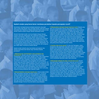 4-21

Apakah amalan yang benar-benar membawa perubahan kepada pencapaian murid?
Kementerian mendapati bahawa terdapat persamaan yang rapat
dalam amalan bagi sekolah yang meningkat dengan cepat dan sekolah
berprestasi baik. Sebaliknya, terdapat perbezaan ketara antara amalan
sekolah-sekolah tersebut dengan sekolah berprestasi rendah.
Sekolah berprestasi rendah umumnya bergelut dengan bilangan
program yang perlu dilaksanakan dan melaporkan bahawa mereka
tertekan dan terbeban. Sebaliknya, sekolah yang mencatatkan
peningkatan atau sekolah berprestasi baik, pengetua/guru besarnya
mempunyai kefahaman yang kukuh tentang perkara penting untuk
sekolah mereka dan bertindak tegas dengan menumpukan guru dan
komuniti sekolah kepada amalan utama yang perlu dilaksanakan. Hal
ini menggambarkan peranan penting yang dimainkan oleh pengetua/
guru besar dalam membentuk prestasi sekolah.
Apakah amalan sekolah yang mencatatkan peningkatan atau
sekolah berprestasi baik lakukan bagi membawa kepada
perubahan?
1. Melindungi dan memanjangkan masa pengajaran dan
pembelajaran: Sekolah yang baik menghadkan aktiviti yang
mengganggu jadual waktu biasa. Sebagai contoh, tidak mengarahkan
guru meninggalkan kelas untuk bermesyuarat, mengganti kelas
sekiranya guru perlu menghadiri mesyuarat atau latihan, dan dalam
kes tertentu memanjangkan masa pengajaran dan pembelajaran
melalui kelas pemulihan selepas sekolah untuk murid yang lemah. SK
Babagon Toki di Sabah telah mengadakan pondok pembelajaran yang
dikendalikan oleh guru pada waktu rehat. Murid yang melawat pondok
ini dan melengkapkan aktiviti pembelajaran yang menyeronokkan
akan menerima bintang dan pada akhir setiap bulan dan murid yang
menerima bintang terbanyak akan diberikan hadiah.
2. Memperhebatkan sokongan kepada guru: Antara amalan terbaik
ialah menyediakan sokongan tambahan kepada guru, contohnya
melalui pengajaran bersama guru berpengalaman, menyediakan
slot dalam jadual waktu bagi guru membina rancangan pengajaran,
dan melantik mentor dalam kalangan guru berpengalaman sebagai
pembimbing dan mendapatkan maklum balas. Sekolah berprestasi
baik juga cenderung meningkatkan pencerapan di bilik darjah lebih
daripada bilangan minimum dua kali setahun yang ditetapkan.

3. Menyesuaikan sokongan dengan keperluan murid: Sekolah yang
baik turut menyesuaikan bantuan yang disediakan kepada murid,
terutama kepada murid yang lemah. Sebagai contoh, semua sekolah
di Johor perlu mengelompokkan murid kepada tiga kategori: lemah,
sederhana, dan baik. Bagi setiap kategori, guru akan membezakan
kedalaman sukatan pelajaran yang diajar (negeri telah mengenal pasti
sukatan pelajaran minimum yang mencukupi untuk murid lemah),
tahap kesukaran latihan, dan saiz kelas (murid lemah diletakkan dalam
kelas yang lebih kecil supaya guru boleh memberikan lebih banyak
tumpuan). Malah terdapat sebuah sekolah di Sabah yang menyaring
murid mengikut mata pelajaran supaya murid dapat diajar pada tahap
yang paling sesuai dengan keperluan mereka.
4. Gunakan data secara agresif: Di Johor dan Terengganu, sistem
pengesanan data peperiksaan digunakan secara meluas di peringkat
sekolah untuk memaklumkan perubahan dalam amalan pengajaran.
Dalam masa beberapa hari selepas setiap pentaksiran, guru dapat
mengenal pasti kumpulan murid yang berada antara gred gagal dan
lulus atau hampir mencapai gred A. Analisis ini disokong melalui analisis
item, yang menilai jawapan murid dengan mendalam untuk mengenal
pasti jenis, skop dan aras kesukaran soalan yang menimbulkan
masalah kepada murid. Latihan kemudian diberikan untuk membantu
murid memperbaik kelemahan dalam topik berkenaan.
5. Mempergiat pelibatan ibu bapa, komuniti dan murid: Sekolah
yang baik sering melibatkan ibu bapa, murid dan komuniti sebagai
rakan kongsi dalam proses pembelajaran. Pentingnya, pelibatan
ini memberi tumpuan kepada bentuk sumbangan yang dapat
diberikan untuk meningkatkan hasil pembelajaran. Sebagai contoh,
beberapa sekolah menyediakan garis panduan kepada ibu bapa
tentang perkara yang boleh dilakukan untuk membantu anak mereka:
menyemak kerja rumah setiap hari, memastikan anak mengulang kaji
sekurang-kurangnya sejam sehari, dan sebagainya. Sekolah lain pula,
melibatkan ibu bapa dan murid dalam perbincangan bagi menetapkan
sasaran matlamat tahunan, dan mendapatkan aku janji ibu bapa
sebagai komitmen untuk mencapai matlamat tersebut.

 