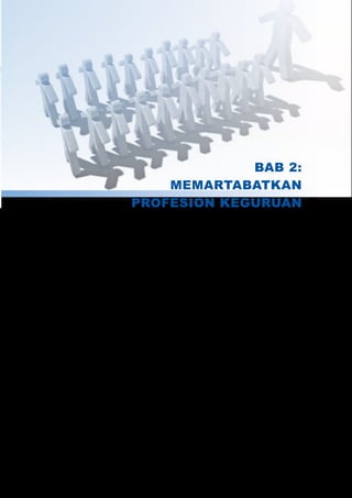 BAB 2:
    MEMARTABATKAN
PROFESION KEGURUAN
 