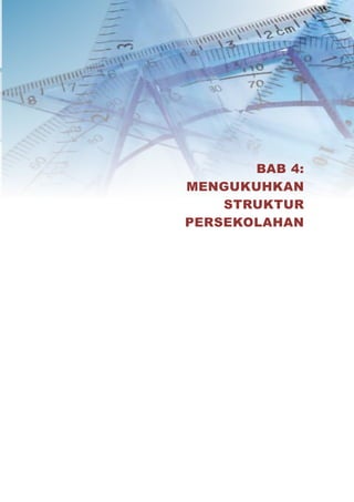BAB 4:
MENGUKUHKAN
    STRUKTUR
PERSEKOLAHAN
 