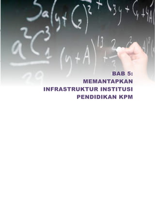 BAB 5:
          MEMANTAPKAN
INFRASTRUKTUR INSTITUSI
        PENDIDIKAN KPM
 