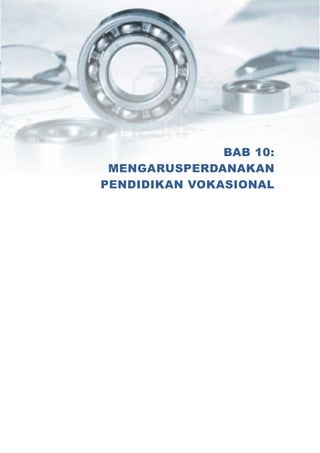 BAB 10:
 MENGARUSPERDANAKAN
PENDIDIKAN VOKASIONAL
 