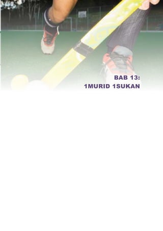 BAB 13:
1MURID 1SUKAN
 