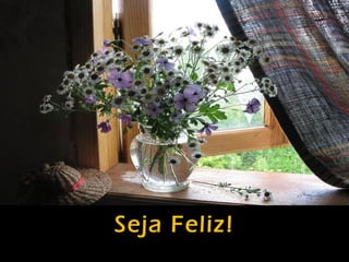 Seja Feliz!
 