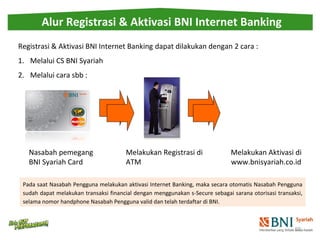 Alur Registrasi & Aktivasi BNI Internet Banking 
Registrasi & Aktivasi BNI Internet Banking dapat dilakukan dengan 2 cara ...