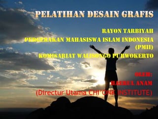 Rayon Tarbiyah
Pergerakan Mahasiswa Islam Indonesia
                               (PMII)
    Komisariat Walisongo Purwokerto


                              Oleh:
                        Haerul anam
   (Directur Utama CHI’ONK INSTITUTE)
 