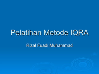 Pelatihan Metode IQRA Rizal Fuadi Muhammad 