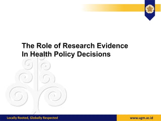 The Role of Research Evidence
In Health Policy Decisions
 