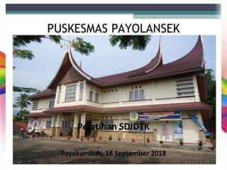 Pelatihan SDIDTK
Payakumbuh, 18 September 2018
 