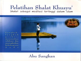 PELATIHAN SHALAT KHUSYU’ shalat sebagai meditasi tertinggi dalam Islam Abu Sangkan 