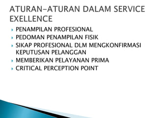  PENAMPILAN PROFESIONAL
 PEDOMAN PENAMPILAN FISIK
 SIKAP PROFESIONAL DLM MENGKONFIRMASI
KEPUTUSAN PELANGGAN
 MEMBERIKAN PELAYANAN PRIMA
 CRITICAL PERCEPTION POINT
 