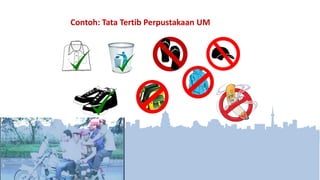 Contoh: Tata Tertib Perpustakaan UM
 