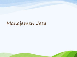 Manajemen Jasa
 