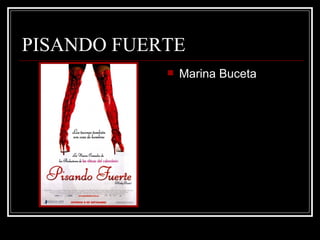 PISANDO FUERTE
               Marina Buceta
 
