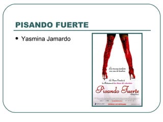PISANDO FUERTE
   Yasmina Jamardo
 