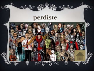 perdiste 
 