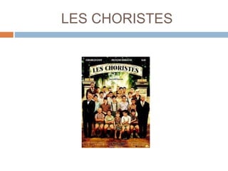 LES CHORISTES
 