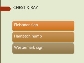 CHEST X-RAY
Fleishner sign
Hampton hump
Westermark sign
 