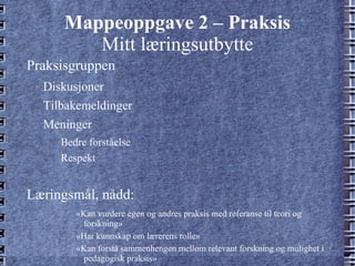 Mappeoppgave 1- Vurdering for læring Begrunnelse Hvorfor denne oppgaven? Personlig interesse 