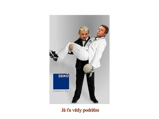 Já ťa vždy podržím 