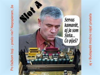 Po ťažkom boji – prečo nie? Nepopieram, že aj v Budapešti možno nájsť priateľa 