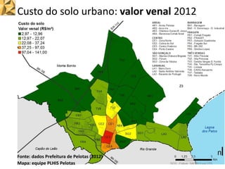Custo do solo urbano: valor venal 2012
Fonte: dados Prefeitura de Pelotas (2012)
Mapa: equipe PLHIS Pelotas
 