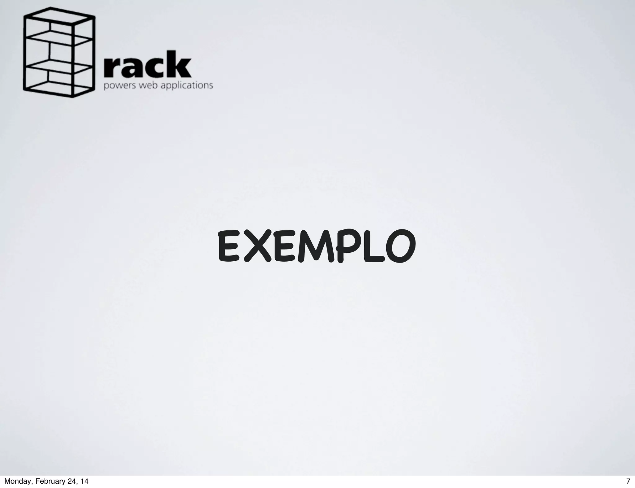 EXEMPLO

Monday, February 24, 14

7

 