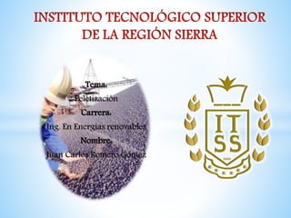 Tema: 
Peletización 
Carrera: 
Ing. En Energías renovables 
Nombre: 
Juan Carlos Romero Gómez 
 