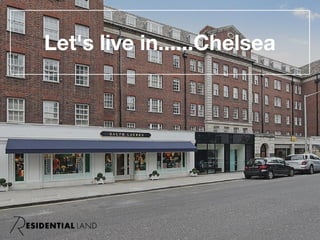 Let's live in......Chelsea
 