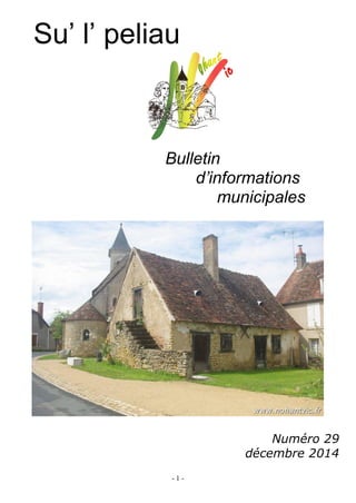 - 1 -
Su’ l’ peliau
Bulletin
d’informations
municipales
Numéro 29
décembre 2014
 