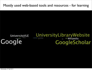 Mostly used web-based tools and resources - for learning
Wednesday, 27 April 2011
 
