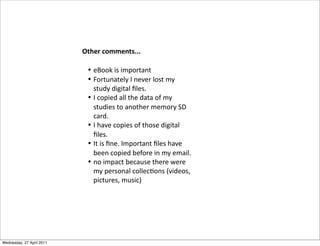 2*"#0$),&&#-*1333
•! )M""1*&0*&#,"-('%(
•! V"-($%'()2C*9*%)/)-*2"0(*#C*
0($3C*3&8&('2*D2)0>
•! 9*!",&)3*'22*(7)*3'('*"4*#C*
0($3&)0*("*'%"(7)-*#)#"-C*=b*
!'-3>
•! 9*7'/)*!",&)0*"4*(7"0)*3&8&('2*
D2)0>
•! 9(*&0*D%)>*9#,"-('%(*D2)0*7'/)*
A))%*!",&)3*A)4"-)*&%*#C*)#'&2>
•! %"*&#,'!(*A)!'$0)*(7)-)*@)-)*
#C*,)-0"%'2*!"22)!6"%0*R/&3)"0.*
,&!($-)0.*#$0&!S
Wednesday, 27 April 2011
 